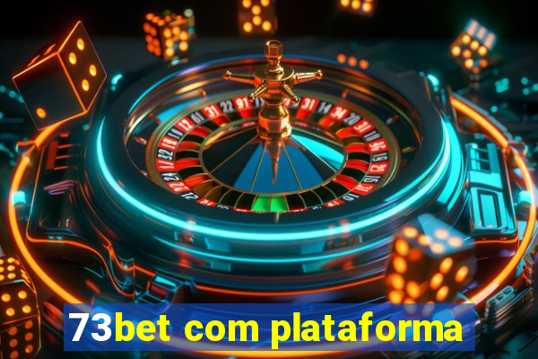 73bet com plataforma